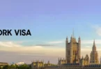 Work Visa to UK, Cost, Requirements, How to Apply